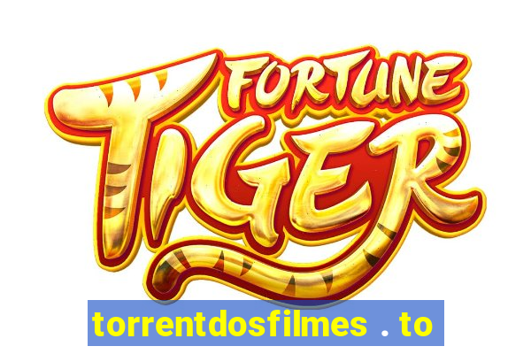 torrentdosfilmes . to